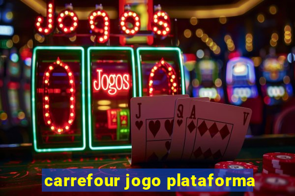 carrefour jogo plataforma